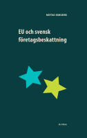 EU och svensk f&ouml;retagsbeskattning
