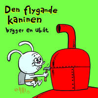 Den flygande kaninen bygger en ub&aring;t