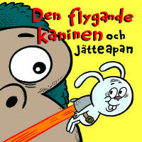 Den flygande kaninen och j&auml;tteapan