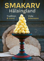 Smakarv H&auml;lsingland : tradition & trend