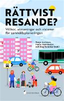 R&auml;ttvist resande? Villkor, utmaningar och visioner f&ouml;r samh&auml;llsplaneringen