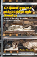 Galjonsfigurens m&aring;nga &ouml;den och &auml;ventyr : studer av ber&auml;ttande-, minnes- och kunskapspraktiker