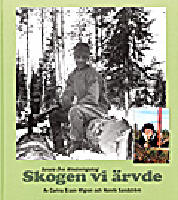 Skogen vi &auml;rvde - Sorsele &ouml;vre allm&auml;nningsskog