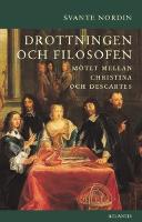 Drottningen och filosofen : m&ouml;tet mellan Christina och Descartes