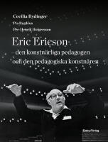 Eric Ericson - den konstn&auml;rliga pedagogen och den pedagogiska konstn&auml;ren
