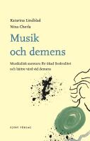 Musik och demens. Musikalisk samvaro f&ouml;r &ouml;kad livskvalitet och b&auml;ttre v&aring;rd-