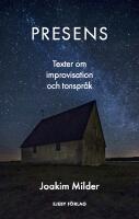 Presens. Texter om improvisation och tonspr&aring;k