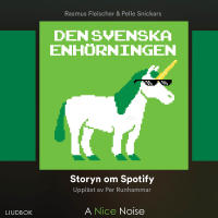 Den svenska enh&ouml;rningen : storyn om Spotify