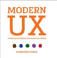 Modern UX : probleml&ouml;sning i en komplex v&auml;rld