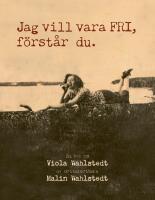 Jag vill vara fri, f&ouml;rst&aring;r du - en bok om Viola Wahlstedt