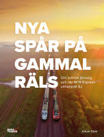 Nya sp&aring;r p&aring; gammal r&auml;ls : Om svensk j&auml;rnv&auml;g och n&auml;r MTR Express utmanade SJ