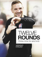 Twelve rounds : träna som en mästare