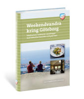 Weekendvandra kring G&ouml;teborg : v&auml;stkustens vackraste vandringar med bekv&auml;ma boenden och god mat