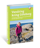 Vandring kring G&ouml;teborg : vandringsturer, l&ouml;prundor och barnvagnspromenader med naturupplevelsen i fokus