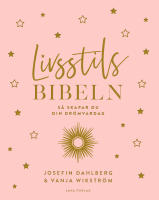 Livsstilsbibeln - s&aring; skapar du din dr&ouml;mvardag