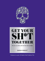 Get your sh*t together : hur du slutar oroa dig &ouml;ver vad du borde g&ouml;ra s&aring; du kan avsluta det du m&aring;ste f&aring; gjort och &auml;gna dig &aring;t det du vill g&ouml;ra