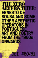 OEI # 80&ndash;81. The zero alternative: Ernesto de Sousa and some other aesthetic operators in Portuguese art and poetry from the 1960s onwards