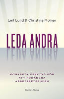 Leda andra : konkreta verktyg f&ouml;r att f&ouml;r&auml;ndra arbetsbeteenden