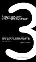 3 &Aring;rhundradets kulturkatastrof