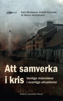 Att samverka i kris : vanliga m&auml;nniskor i ovanliga situationer