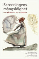 Screeningens m&aring;ngsidighet : dess m&ouml;jligheter och utmaningar