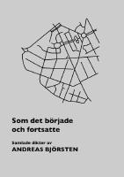 Som det b&ouml;rjade och fortsatte - samlade dikter 1981 - 2019