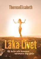 L&auml;ka livet : att hela och komma n&auml;rmare dig sj&auml;lv