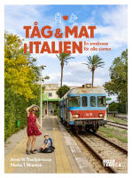 Tåg och mat i Italien : en smakresa för alla sinnen