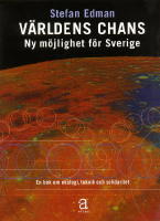 V&auml;rldens chans - ny m&ouml;jlighet f&ouml;r Sverige : en bok om ekologi, teknik och solidaritet