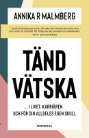 Tändvätska : i livet, karriären och för din alldeles egen skull