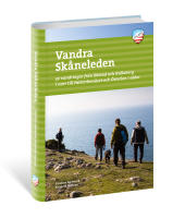 Vandra Sk&aring;neleden : 30 vandringar fr&aring;n B&aring;stad och Kullaberg i norr till Falsterbon&auml;set och &Ouml;sterlen i s&ouml;der