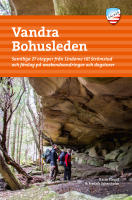 Vandra Bohusleden : samtliga 27 etapper fr&aring;n Lindome till Str&ouml;mstad och f&ouml;rslag p&aring; weekendvandringar och dagsturer