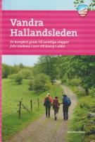 Vandra Hallandsleden : en komplett guide till samtliga etapper fr&aring;n Lindome i norr till Koarp i s&ouml;der