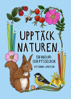 Uppt&auml;ck naturen : en m&aring;lar- och pysselbok