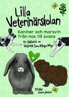 Lilla veterin&auml;rskolan - kaniner och marsvin fr&aring;n nos till svans