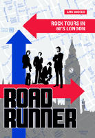 Roadrunner : rock tours in 60's London