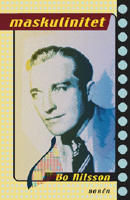 Maskulinitet : representation, ideologi och retorik