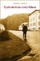 Sjukv&aring;rdens underklass : sjukv&aring;rden i den kommunala fattigv&aring;rden 1910-1950