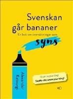 Svenskan g&aring;r bananer : en bok om &ouml;vers&auml;ttningar som syns