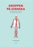 Kroppen p&aring; svenska : illustrerad l&auml;robok i anatomi f&ouml;r utl&auml;ndsk v&aring;rdpersonal