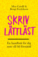 Skriv l&auml;ttl&auml;st : en handbok f&ouml;r dig som vill bli f&ouml;rst&aring;dd