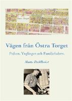 V&auml;gen till &Ouml;stra torget : pojken, ynglingen och familjefadern