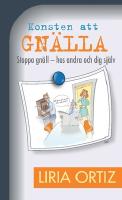 Konsten att gn&auml;lla  : stoppa gn&auml;ll - hos andra och dig sj&auml;lv