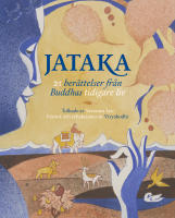 Jataka :  21 ber&auml;ttelser fr&aring;n Buddhas tidigare liv