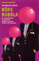 Historiens st&ouml;rsta b&ouml;rsbubbla : hur modellt&auml;nkande, flockbeteende, girighet och dumhet f&ouml;rst&ouml;rde ditt sparkapital