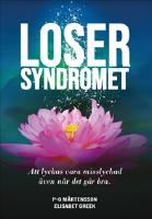 Losersyndromet : att lyckas vara misslyckad även när det går bra
