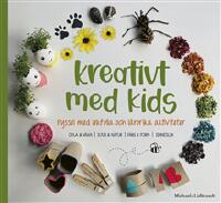 Kreativt med kids : pyssel med lekfulla och l&auml;rorika aktiviteter