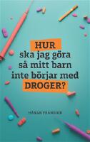 Hur ska jag g&ouml;ra s&aring; mitt barn inte b&ouml;rjar med droger?
