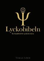 Lyckobibeln : en handbok f&ouml;r psykisk h&auml;lsa