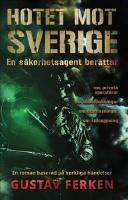 Hotet mot Sverige : en roman baserad p&aring; verkliga h&auml;ndelser